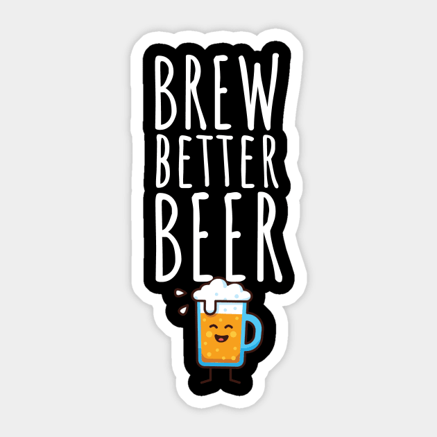 Brew better beer Sticker by maxcode